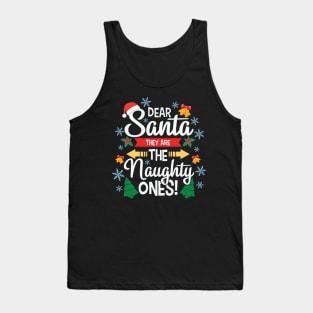 Funny Dear Santa They are the Naughty Ones Christmas Gifts Tank Top
